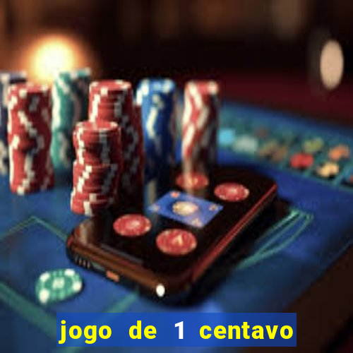 jogo de 1 centavo no esporte da sorte